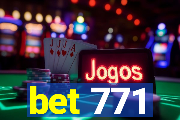 bet 771